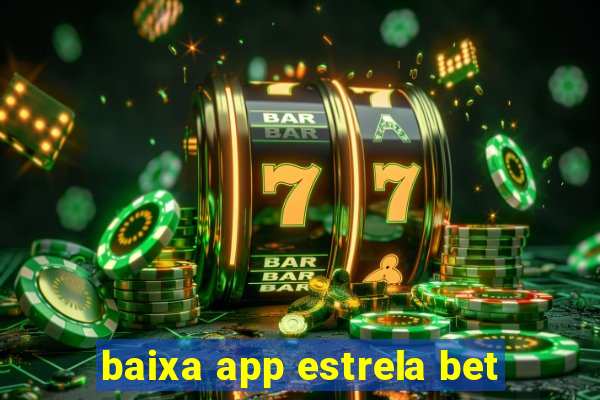 baixa app estrela bet